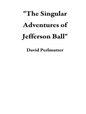 cover image of "The Singular Adventures of Jefferson Ball"